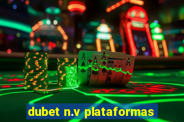 dubet n.v plataformas